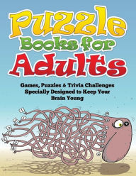 Title: Puzzle Books for Adults (Games, Puzzles & Trivia Challenges Specially Designed to Keep Your Brain Young), Author: Speedy Publishing LLC