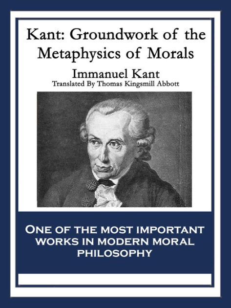 Kant: Groundwork Of The Metaphysics Of Morals By Immanuel Kant | NOOK ...