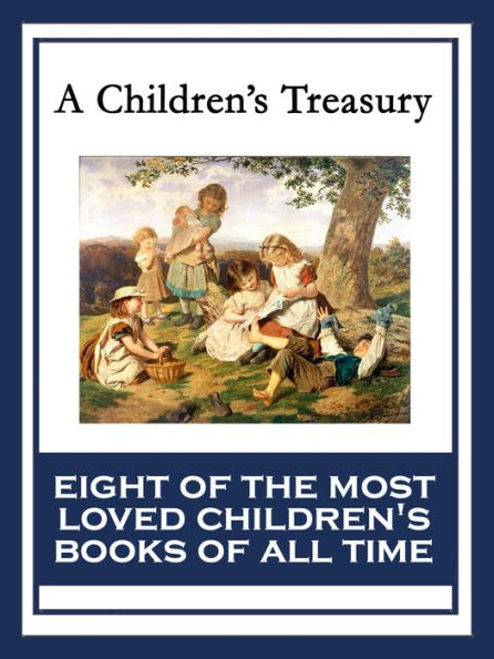 A Children's Treasury: The Wonderful Wizard of Oz; Black Beauty; The Wind in the Willows; The Adventures of Pinocchio; The Story of Doctor Dolittle; The Song of Hiawatha; Heidi; Alice's Adventures in Wonderland