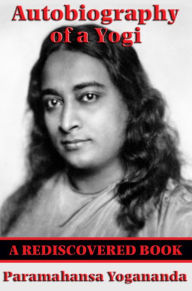 Title: Autobiography of a Yogi (Rediscovered Books): With linked Table of Contents, Author: Paramhansa Yogananda