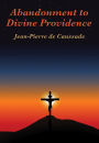 Abandonment to Divine Providence: With linked Table of Contents