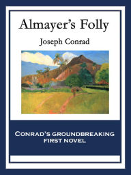 Title: Almayer's Folly: With linked Table of Contents, Author: Joseph Conrad