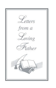 Title: Letters From A Loving Father: Inspired by The Holy Spirit for The Body of Christ, Author: Anna Anderson Wiwel