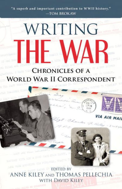 Writing The War Chronicles Of A World II Correspondent By Anne Kiley Hardcover Writing The War Chronicles Of A World II Correspondent By Anne Kiley Hardcover