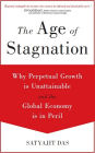 The Age of Stagnation: Why Perpetual Growth Is Unattainable and the Global Economy Is in Peril