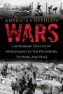 America's Needless Wars: Cautionary Tales of US Involvement in the Philippines, Vietnam, and Iraq