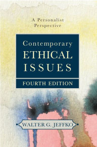 Title: Contemporary Ethical Issues: A Personalist Perspective, Author: Walter G. Jeffko