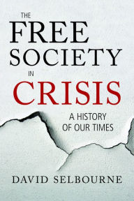 Title: The Free Society in Crisis: A History of Our Times, Author: David Selbourne