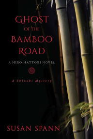 Books download free pdf Ghost of the Bamboo Road: A Hiro Hattori Novel 9781633885509