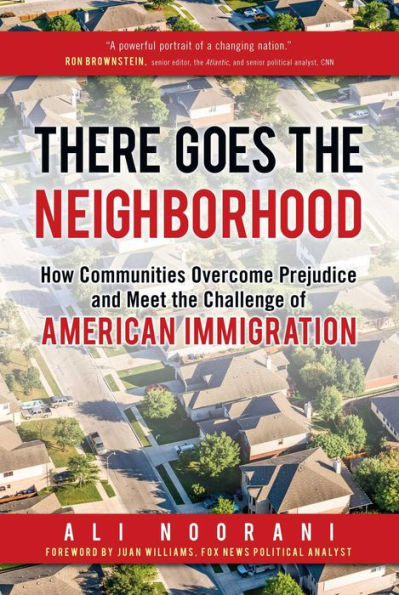 There Goes the Neighborhood: How Communities Overcome Prejudice and Meet the Challenge of American Immigration