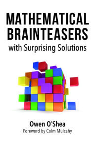 Title: Mathematical Brainteasers with Surprising Solutions, Author: Owen O'Shea