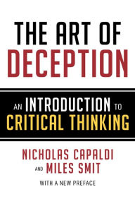 Title: The Art of Deception: An Introduction to Critical Thinking, Author: Nicholas Capaldi