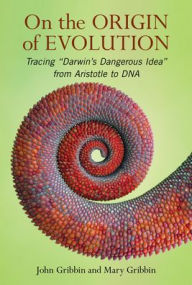 Title: On The Origin of Evolution: Tracing 'Darwin's Dangerous Idea' from Aristotle to DNA, Author: John Gribbin