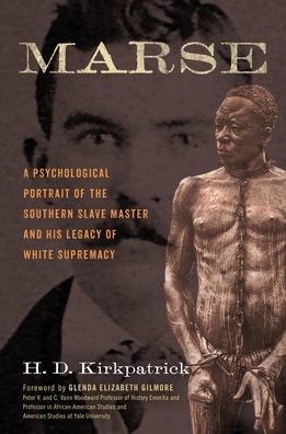 Marse: A Psychological Portrait of the Southern Slave Master and His Legacy of White Supremacy
