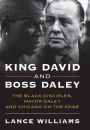 King David and Boss Daley: The Black Disciples, Mayor Daley, and Chicago on the Edge