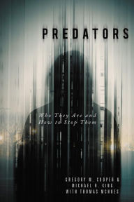 Title: Predators: Who They Are and How to Stop Them, Author: Gregory M. Cooper