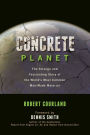 Concrete Planet: The Strange and Fascinating Story of the World's Most Common Man-Made Material