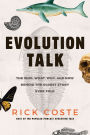 Evolution Talk: The Who, What, Why, and How behind the Oldest Story Ever Told