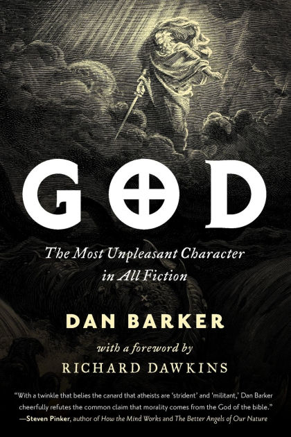 God: The Most Unpleasant Character in All Fiction by Dan Barker 