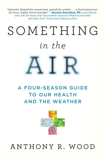 Something in the Air: A Four-Season Guide to our Health and the Weather