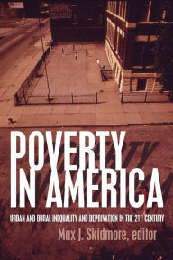 Title: Poverty in America: Urban and Rural Inequality and Deprivation in the 21st Century, Author: Max J Skidmore