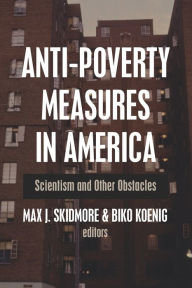 Title: Anti-Poverty Measures in America: Scientism and Other Obstacles, Author: Biko Koenig