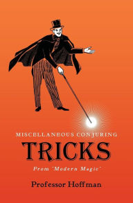 Title: Miscellaneous Conjuring Tricks, From 'Modern Magic', Author: Hoffman