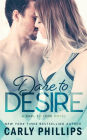 Dare to Desire (Dare to Love Series #2)