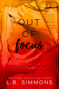Title: Out of Focus, Author: L.B. Simmons