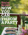 You're Grown-NOW YOU CAN THROW A PARTY