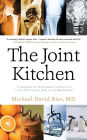 The Joint Kitchen: A Handbook for Orthopaedic Inventors and Fraidy Cats Facing a Knee or Hip Replacement