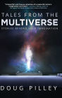 Tales From The Multiverse: Stories Beyond Your Imagination