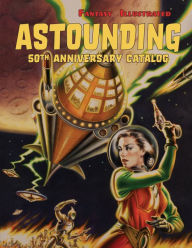 Title: Fantasy Illustrated Astounding 50th Anniversary Catalog: Collectible Pulp Magazines, Science Fiction, & Horror Books, Author: Dave Smith