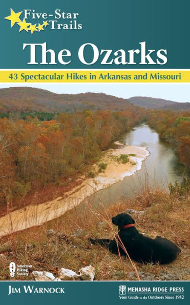 Five-Star Trails: The Ozarks: 43 Spectacular Hikes in Arkansas and Missouri