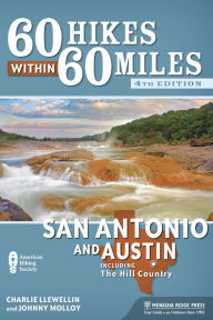 Title: 60 Hikes Within 60 Miles: San Antonio and Austin: Including the Hill Country, Author: Charlie Llewellin
