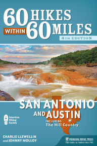 Title: 60 Hikes Within 60 Miles: San Antonio and Austin: Including the Hill Country, Author: Charlie Llewellin