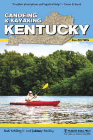 Title: Canoeing & Kayaking Kentucky, Author: Bob Sehlinger