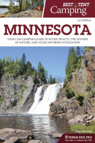 Title: Best Tent Camping: Minnesota: Your Car-Camping Guide to Scenic Beauty, the Sounds of Nature, and an Escape from Civilization, Author: Tom Watson