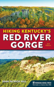 Title: Hiking Kentucky's Red River Gorge, Author: Sean Patrick Hill