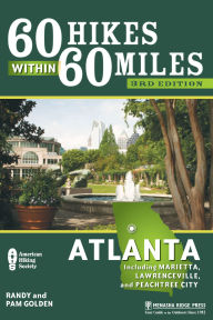 Title: 60 Hikes Within 60 Miles: Atlanta: Including Marietta, Lawrenceville, and Peachtree City, Author: Pam Golden