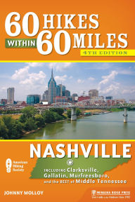 Title: 60 Hikes Within 60 Miles: Nashville: Including Clarksville, Gallatin, Murfreesboro, and the Best of Middle Tennessee, Author: Johnny Molloy