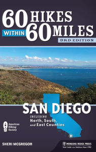 Title: 60 Hikes Within 60 Miles: San Diego: Including North, South, and East Counties, Author: Sheri McGregor