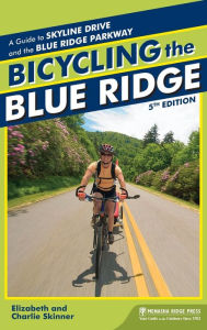 Title: Bicycling the Blue Ridge: A Guide to the Skyline Drive and the Blue Ridge Parkway, Author: Elizabeth Skinner