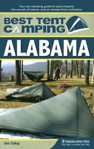 Title: Best Tent Camping: Alabama: Your Car-Camping Guide to Scenic Beauty, the Sounds of Nature, and an Escape from Civilization, Author: Joe Cuhaj