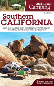 Title: Best Tent Camping: Southern California: Your Car-Camping Guide to Scenic Beauty, the Sounds of Nature, and an Escape from Civilization, Author: Charles Patterson