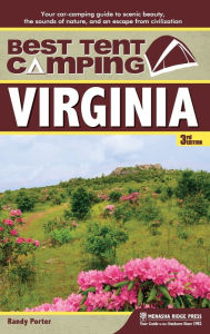 Title: Best Tent Camping: Virginia: Your Car-Camping Guide to Scenic Beauty, the Sounds of Nature, and an Escape from Civilization, Author: Randy Porter