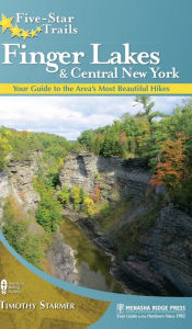 Title: Five-Star Trails: Finger Lakes and Central New York: Your Guide to the Area's Most Beautiful Hikes, Author: Tim Starmer