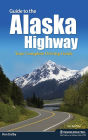 Guide to the Alaska Highway: Your Complete Driving Guide