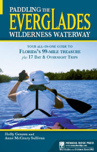 Title: Paddling the Everglades Wilderness Waterway: Your All-in-One Guide to Florida's 99-Mile Treasure plus 17 Day and Overnight Trips, Author: Holly Genzen