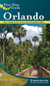 Title: Five-Star Trails: Orlando: Your Guide to the Area's Most Beautiful Hikes, Author: Sandra Friend